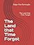 The Land that Time Forgot: The Land that Time Forgot