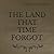 The Land That Time Forgot: Square Sized Edition
