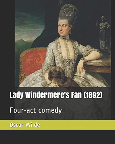 Lady Windermere's Fan (1892): Four-act comedy