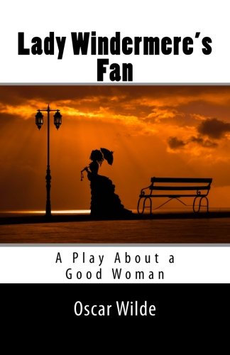 Lady Windermere's Fan: A Play