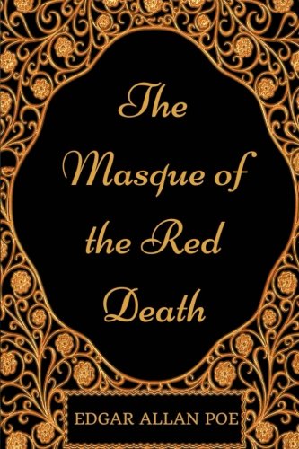 The Masque of the Red Death: By Edgar Allan Poe - Illustrated