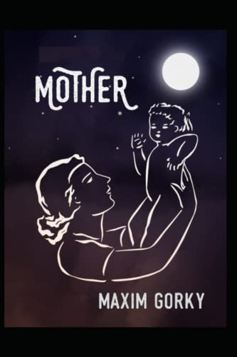 Mother by Maxim Gorky: A Classic Edition