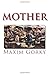 MOTHER, by MAKSIM GORKY
