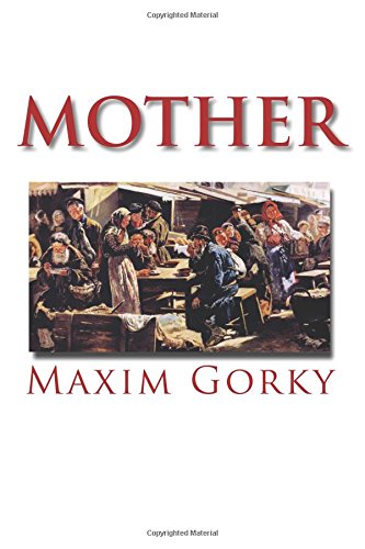 MOTHER, by MAKSIM GORKY