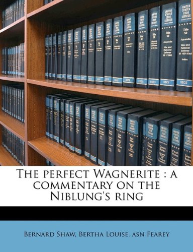 The perfect Wagnerite: a commentary on the Niblung's ring