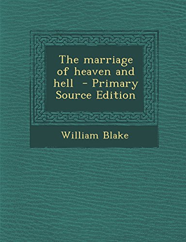The Marriage of Heaven and Hell - Primary Source Edition