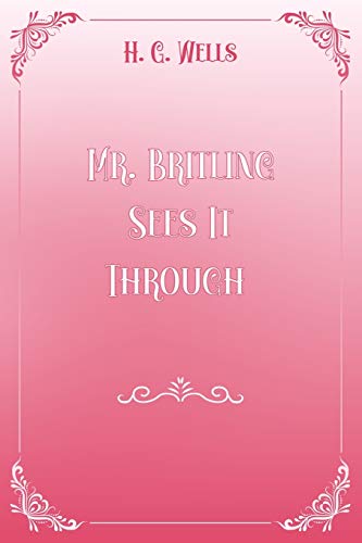 Mr. Britling Sees It Through: Pink & White Premium Elegance Edition