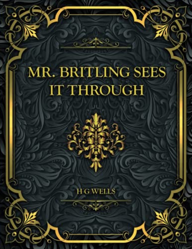 Mr. Britling Sees It Through: H. G. Wells