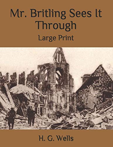 Mr. Britling Sees It Through: Large Print