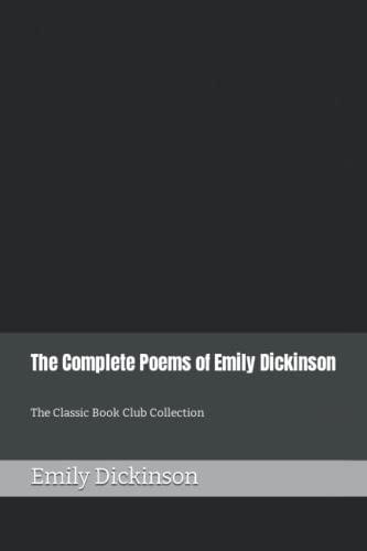 The Complete Poems of Emily Dickinson: The Classic Book Club Collection