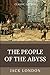 The People of the Abyss by Jack London: With Original Illustrations