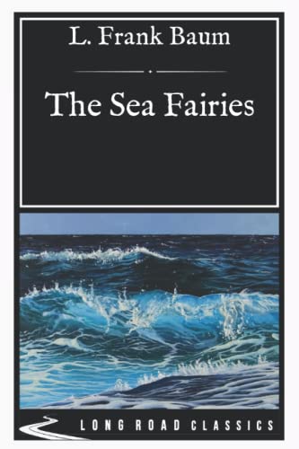 The Sea Fairies: Long Road Classics Collection - Complete Text