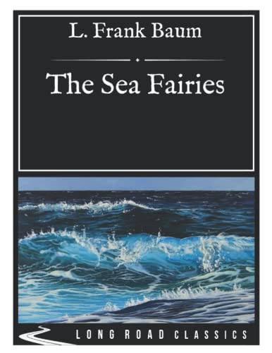 The Sea Fairies: Long Road Classics Collection - Complete Text - Oversized Large Print Edition
