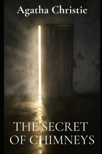 The Secret of Chimneys: A murder mystery by The Queen of Crime Story