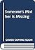 Someone's Mother Is Missing