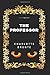 The Professor: By Charlotte Bronte - Illustrated