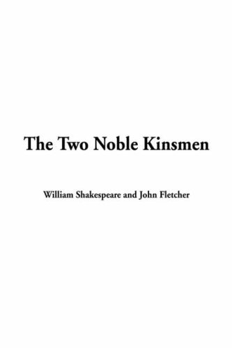 The Two Noble Kinsmen,