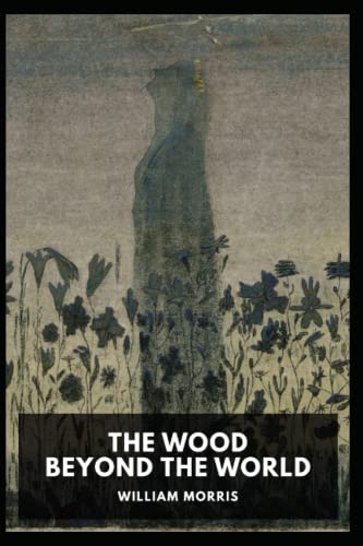 The Wood Beyond the World Novel by William Morris