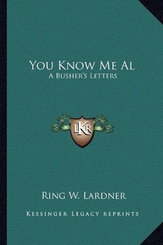 You Know Me Al: A Busher's Letters