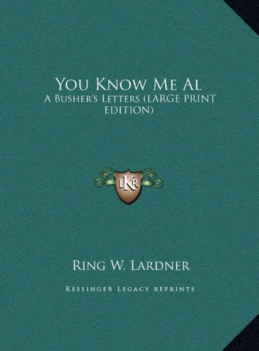 You Know Me Al: A Busher's Letters