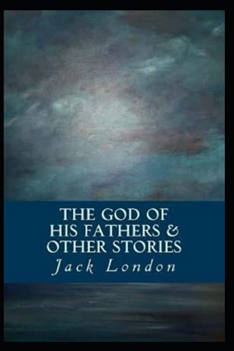 The God of his Fathers & Other Stories by Jack London