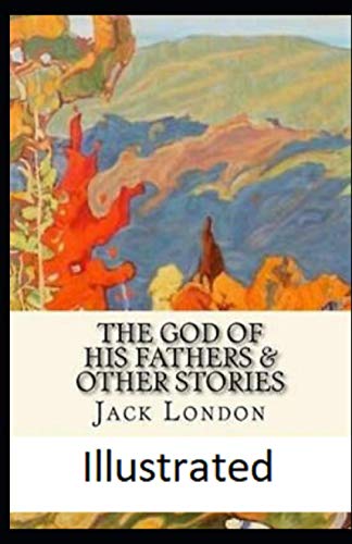 The God of his Fathers & Other Stories Illustrated