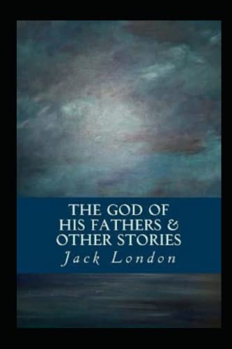 The God of his Fathers & Other Stories by Jack London