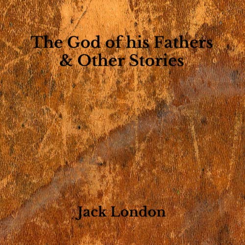 The God of his Fathers & Other Stories