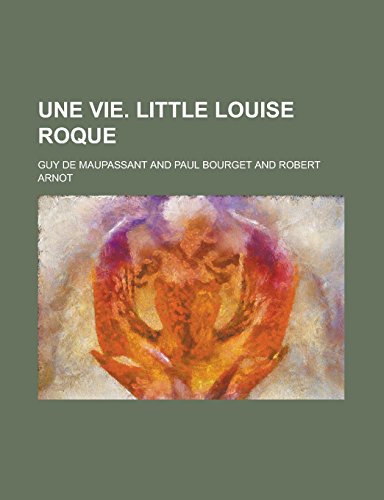 Une vie. Little Louise Roque