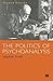 The Politics of Psychoanalysis: An Introduction to Freudian and Post-Freudian Theory