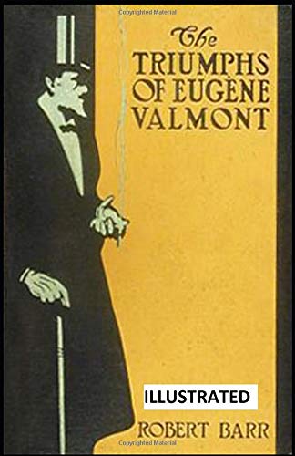 The Triumphs of Eugène Valmont ILLUSTRATED