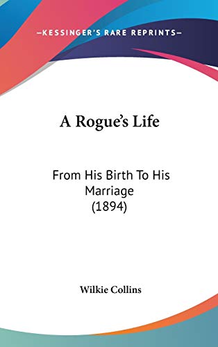 A Rogue's Life: From His Birth to His Marriage