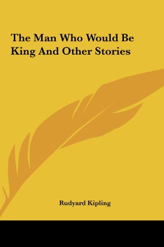 The Man Who Would Be King and Other Stories