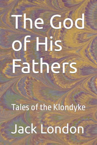 The God of His Fathers: Tales of the Klondyke