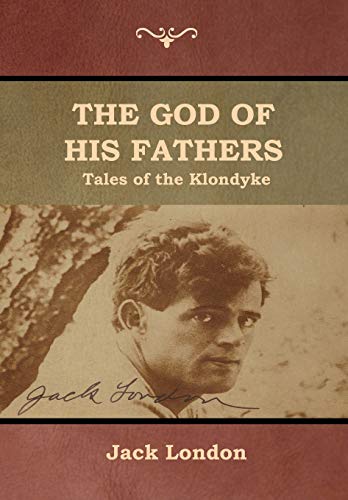 The God of His Fathers: Tales of the Klondyke