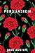 Persuasion, by Jane Austen by Jane Austen