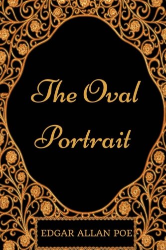 The Oval Portrait: By Edgar Allan Poe - Illustrated