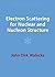 Electron Scattering for Nuclear and Nucleon Structure (Cambridge Monographs on Particle Physics, Nuclear Physics and Cosmology, Series Number 16)