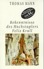 Bekenntnisse des Hochstaplers Felix Krull. Der Memoiren erster Teil.