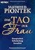 Das Tao der Frau by Maitreyi D. Piontek