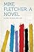 Mike Fletcher. a Novel