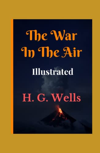 The War in the Air Illustrated: Fiction