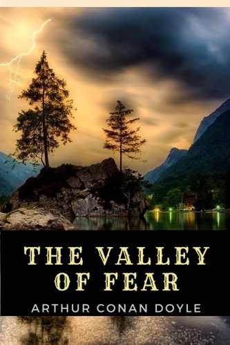 The Valley of Fear by Arthur Conan Doyle: The Valley of Fear by Arthur Conan Doyle
