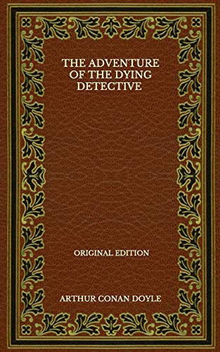 The Adventure Of The Dying Detective - Original Edition