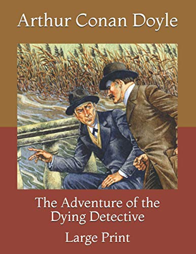 The Adventure of the Dying Detective: Large Print