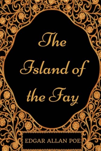 The Island of the Fay: By Edgar Allan Poe - Illustrated