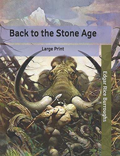 Back to the Stone Age: Large Print