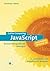JavaScript - Browserübergreifende Lösungen, einschlieÃŸlich Javascript 1.5 (mit CD-ROM)