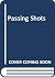 Passing Shots