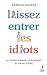 Laissez entrer les idiots